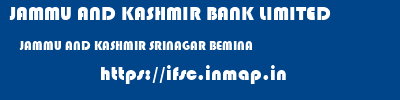 JAMMU AND KASHMIR BANK LIMITED  JAMMU AND KASHMIR SRINAGAR BEMINA   ifsc code